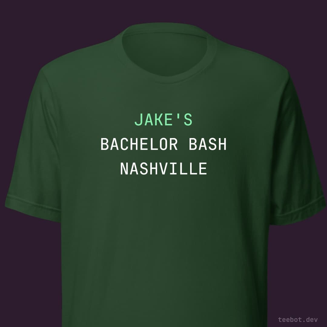 forest t-shirt with text "JAKE'S BACHELOR BASH NASHVILLE" in mono font