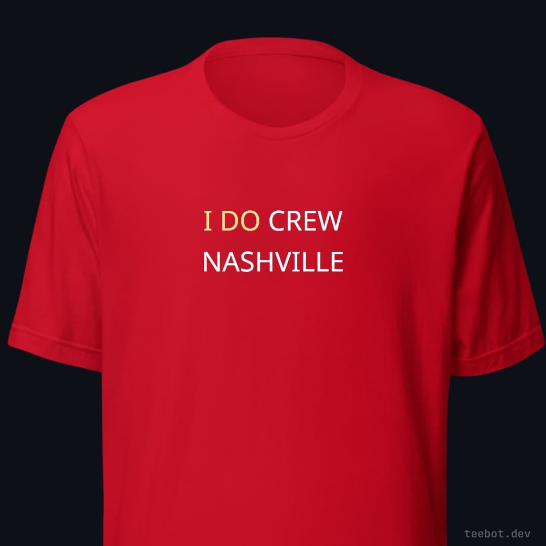 red t-shirt with text "I DO CREW NASHVILLE" in serif font