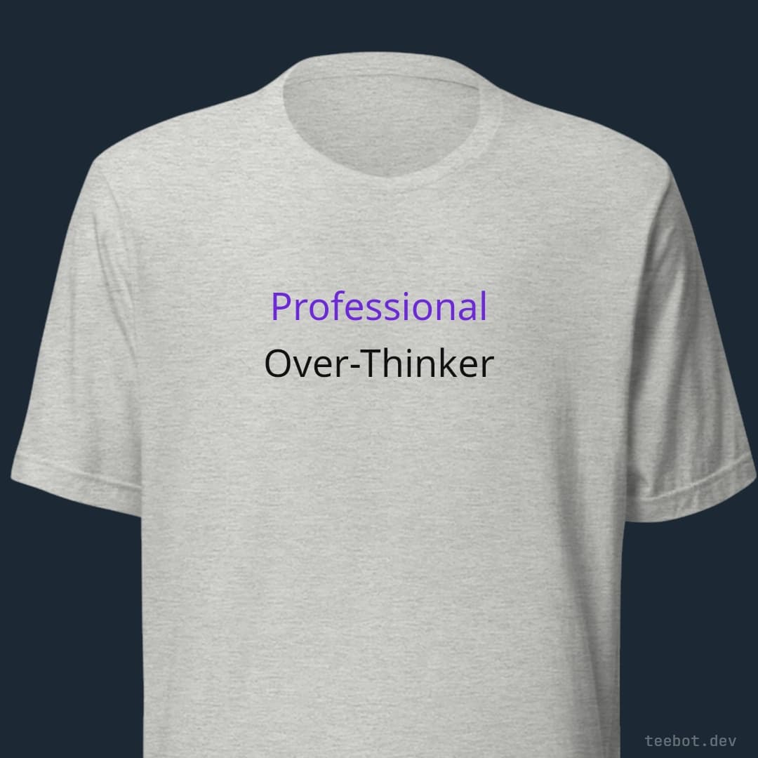 grey t-shirt with text "Professional Over-Thinker" in serif font