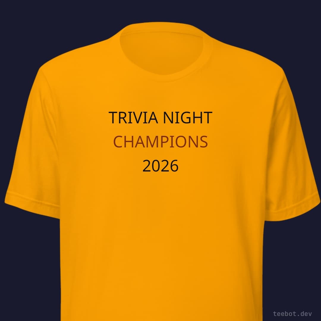 gold t-shirt with text "TRIVIA NIGHT CHAMPIONS 2026" in serif font