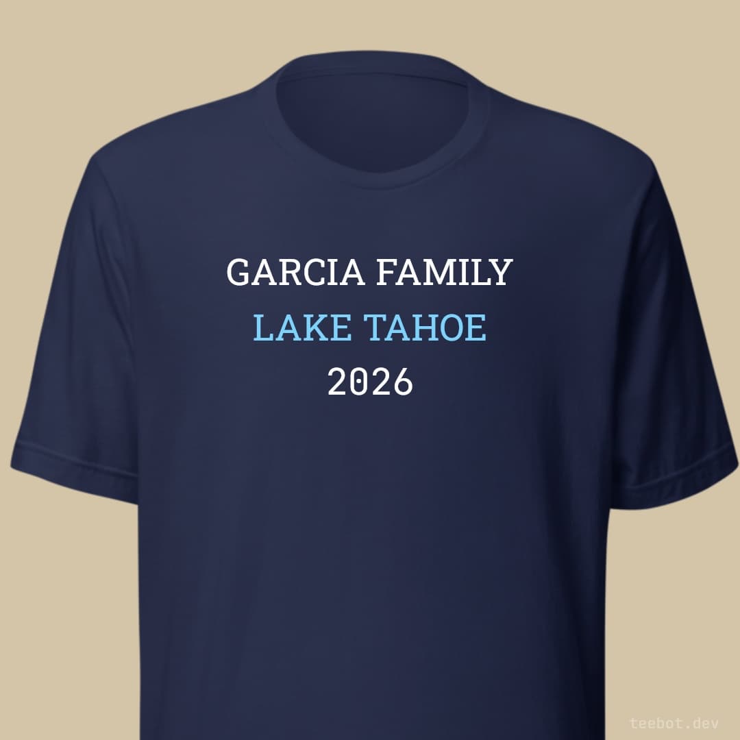 navy t-shirt with text "GARCIA FAMILY LAKE TAHOE 2026" in slab font