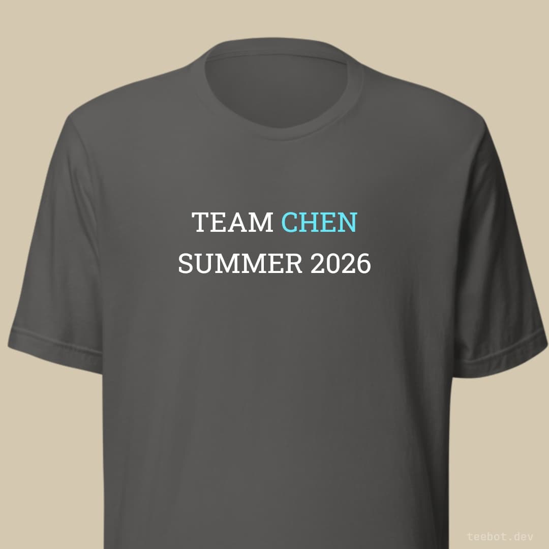 asphalt t-shirt with text "TEAM CHEN SUMMER 2026" in slab font