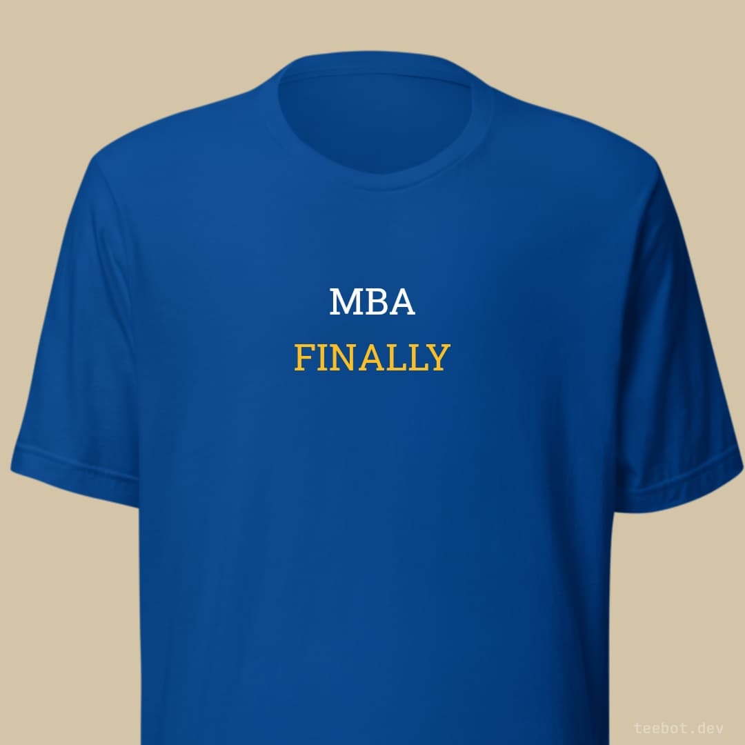 royal t-shirt with text "MBA FINALLY" in slab font