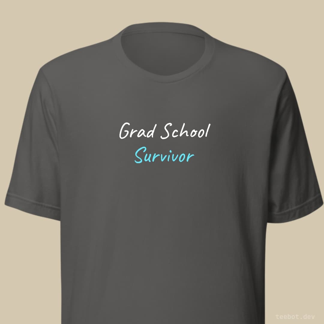 asphalt t-shirt with text "Grad School Survivor" in hand font